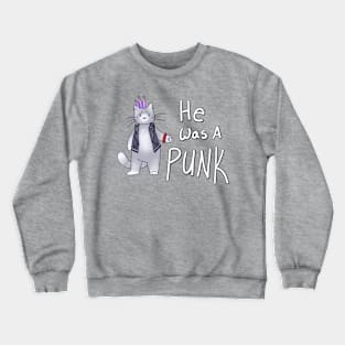 He Was A Punk Cat Crewneck Sweatshirt